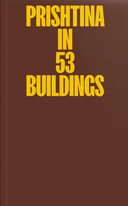 Abbildung von Luzhnica / König | Prishtina in 53 Buildings | 1. Auflage | 2022 | beck-shop.de