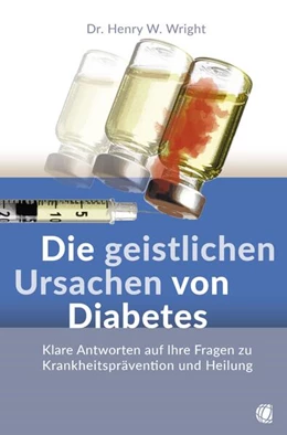 Abbildung von Wright | Die geistlichen Ursachen von Diabetes | 1. Auflage | 2023 | beck-shop.de