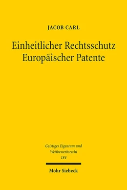 Abbildung von Carl | Einheitlicher Rechtsschutz Europäischer Patente | 1. Auflage | 2023 | 184 | beck-shop.de