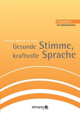 Abbildung von Mönch-La Dous | Gesunde Stimme, kraftvolle Sprache | 5. Auflage | 2023 | beck-shop.de