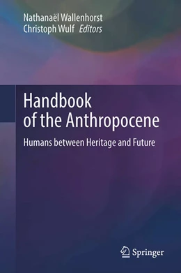 Abbildung von Wallenhorst / Wulf | Handbook of the Anthropocene | 1. Auflage | 2023 | beck-shop.de