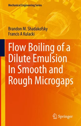 Abbildung von Shadakofsky / Kulacki | Flow Boiling of a Dilute Emulsion In Smooth and Rough Microgaps | 1. Auflage | 2023 | beck-shop.de