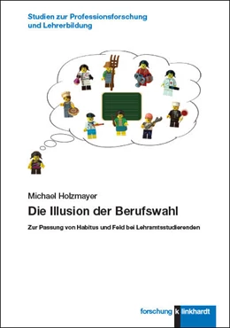 Abbildung von Holzmayer | Die Illusion der Berufswahl | 1. Auflage | 2023 | beck-shop.de