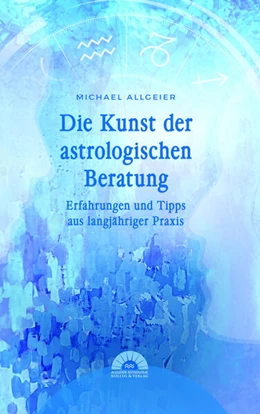 Abbildung von Allgeier / Allgeier Verlag GbR | Die Kunst der astrologischen Beratung | 1. Auflage | 2023 | beck-shop.de