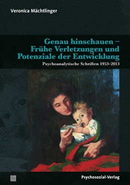 Abbildung von Mächtlinger / Becker | Genau hinschauen - Frühe Verletzungen und Potenziale der Entwicklung | 1. Auflage | 2023 | beck-shop.de