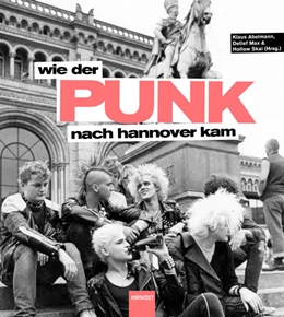 Abbildung von Abelmann / Max | Wie der Punk nach Hannover kam | 1. Auflage | 2023 | beck-shop.de