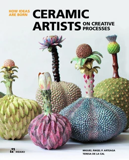 Abbildung von Arteaga / de la Cal Nicolás | Ceramic Artists on Creative Processes | 1. Auflage | 2024 | beck-shop.de