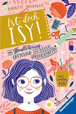 Abbildung von Neubauer | Ist doch Isy!, Band 1: Von Handlettering, Upcycling und neuen Freundschaften | 1. Auflage | 2023 | beck-shop.de