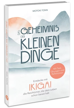 Abbildung von Tonn | Ikigai: Das Geheimnis der kleinen Dinge | 1. Auflage | 2023 | beck-shop.de