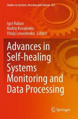 Abbildung von Ruban / Kovalenko | Advances in Self-healing Systems Monitoring and Data Processing | 1. Auflage | 2023 | 425 | beck-shop.de