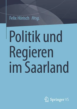 Abbildung von Hörisch | Politik und Regieren im Saarland | 1. Auflage | 2023 | beck-shop.de