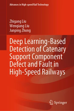 Abbildung von Liu / Zhong | Deep Learning-Based Detection of Catenary Support Component Defect and Fault in High-Speed Railways | 1. Auflage | 2023 | beck-shop.de