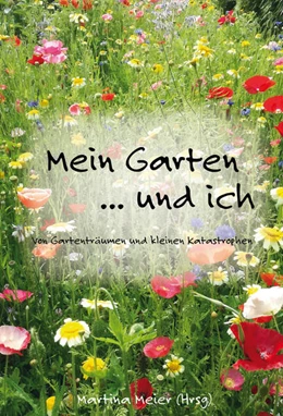 Abbildung von Meier | Mein Garten ... und ich | 1. Auflage | 2023 | beck-shop.de
