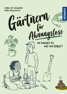 Abbildung von Engwert / Mischitz | Gärtnern für Ahnungslose | 1. Auflage | 2023 | beck-shop.de