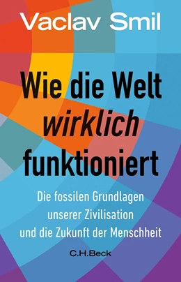 Abbildung von Smil | Wie die Welt wirklich funktioniert | 1. Auflage | 2023 | beck-shop.de