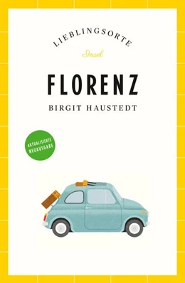 Abbildung von Haustedt | Florenz Reiseführer LIEBLINGSORTE | 1. Auflage | 2023 | beck-shop.de