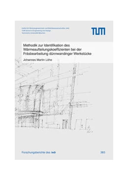 Abbildung von Löhe | Methodik zur Identifikation des Wärmeaufteilungskoeffizienten bei der Fräsbearbeitung dünnwandinger Werkstücke | 1. Auflage | 2023 | 383 | beck-shop.de