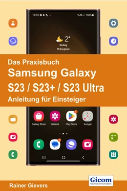 Abbildung von Gievers | Das Praxisbuch Samsung Galaxy S23 / S23+ / S23 Ultra - Anleitung für Einsteiger | 1. Auflage | 2023 | beck-shop.de