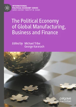 Abbildung von Tribe / Kararach | The Political Economy of Global Manufacturing, Business and Finance | 1. Auflage | 2023 | beck-shop.de