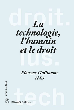 Abbildung von Guillaume | La technologie, l'humain et le droit | 1. Auflage | 2023 | beck-shop.de