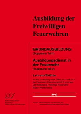 Abbildung von Mitarbeiterinnen und Mitarbeiter der Landesfeuerwehrschule Baden-Württemberg | Grundausbildung (Truppmann Teil 1 ) Ausbildungsdienst in der Feuerwehr (Truppmann Teil 2) | 14. Auflage | 2023 | beck-shop.de