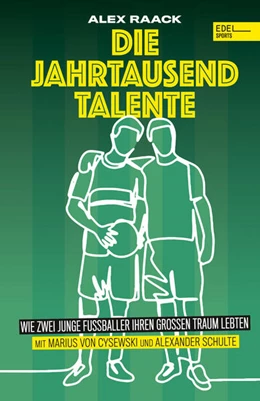 Abbildung von Cysewski / Schulte | Die Jahrtausendtalente. Wie zwei junge Fußballer ihren großen Traum lebten | 1. Auflage | 2023 | beck-shop.de