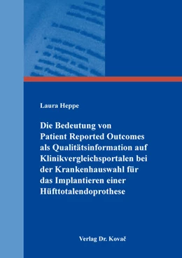 Abbildung von Heppe | Die Bedeutung von Patient Reported Outcomes als Qualitätsinformation auf Klinikvergleichsportalen bei der Krankenhauswahl für das Implantieren einer Hüfttotalendoprothese | 1. Auflage | 2023 | 62 | beck-shop.de