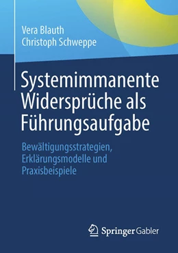 Abbildung von Blauth / Schweppe | Systemimmanente Widersprüche als Führungsaufgabe | 1. Auflage | 2023 | beck-shop.de