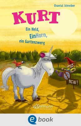 Abbildung von Schreiber | Kurt, Einhorn wider Willen 5. Ein Held, EinHorn, ein Gartenzwerg | 1. Auflage | 2023 | beck-shop.de