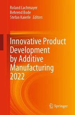 Abbildung von Lachmayer / Bode | Innovative Product Development by Additive Manufacturing 2022 | 1. Auflage | 2023 | beck-shop.de