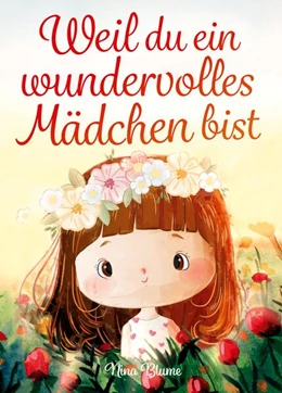 Abbildung von Blume | Weil du ein wundervolles Mädchen bist | 3. Auflage | 2025 | beck-shop.de