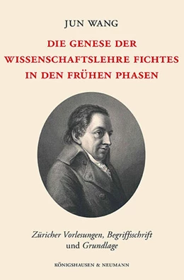 Abbildung von Wang | Die Genese der Wissenschaftslehre Fichtes in den frühen Phasen | 1. Auflage | 2023 | beck-shop.de