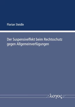 Abbildung von Steidle | Der Suspensiveffekt beim Rechtsschutz gegen Allgemeinverfügungen | 1. Auflage | 2023 | beck-shop.de