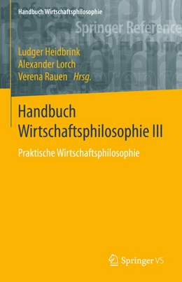 Abbildung von Heidbrink / Lorch | Handbuch Wirtschaftsphilosophie III | 1. Auflage | 2021 | beck-shop.de