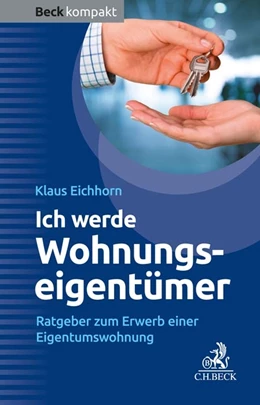 Abbildung von Eichhorn | Ich werde Wohnungseigentümer | 1. Auflage | 2023 | beck-shop.de