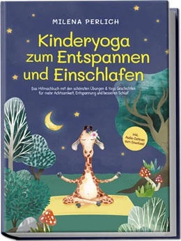 Abbildung von Perlich | Kinderyoga zum Entspannen und Einschlafen: Das Mitmachbuch mit den schönsten Übungen & Yoga-Geschichten für mehr Achtsamkeit, Entspannung und besseren Schlaf - inkl. Audio-Dateien zum Download | 1. Auflage | 2023 | beck-shop.de