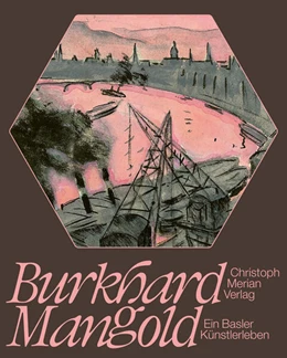 Abbildung von Verein Burkhard Mangold / Steffen-Mangold | Burkhard Mangold - ein Basler Künstlerleben | 1. Auflage | 2023 | beck-shop.de