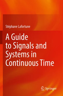 Abbildung von Lafortune | A Guide to Signals and Systems in Continuous Time | 1. Auflage | 2023 | beck-shop.de