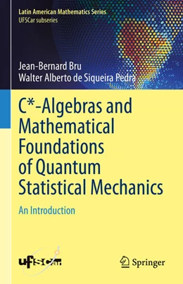 Abbildung von Bru / Alberto de Siqueira Pedra | C*-Algebras and Mathematical Foundations of Quantum Statistical Mechanics | 1. Auflage | 2023 | beck-shop.de