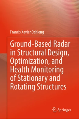 Abbildung von Ochieng | Ground-Based Radar in Structural Design, Optimization, and Health Monitoring of Stationary and Rotating Structures | 1. Auflage | 2023 | beck-shop.de