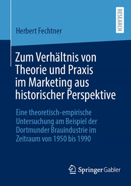 Abbildung von Fechtner | Zum Verhältnis von Theorie und Praxis im Marketing aus historischer Perspektive | 1. Auflage | 2023 | beck-shop.de