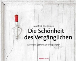 Abbildung von Kriegelstein | Die Schönheit des Vergänglichen | 1. Auflage | 2023 | beck-shop.de