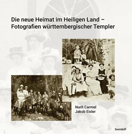 Abbildung von Carmel / Weber | Die neue Heimat im Heiligen Land - Fotografien württemberischer Templer 1868 - 1948 | 1. Auflage | 2022 | beck-shop.de