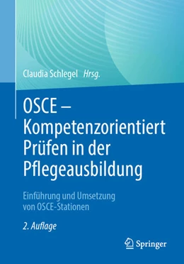 Abbildung von Schlegel | OSCE – Kompetenzorientiert Prüfen in der Pflegeausbildung | 2. Auflage | 2023 | beck-shop.de