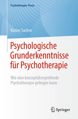 Abbildung von Sachse | Psychologische Grunderkenntnisse für Psychotherapie | 1. Auflage | 2023 | beck-shop.de