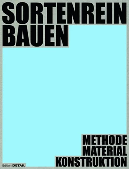 Abbildung von Prof. Hebel / Prof. Wappner | Sortenrein bauen - Material, Konstruktion, Methodik | 1. Auflage | 2023 | beck-shop.de