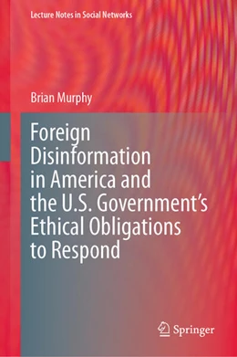 Abbildung von Murphy | Foreign Disinformation in America and the U.S. Government’s Ethical Obligations to Respond | 1. Auflage | 2023 | beck-shop.de