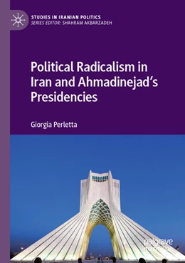 Abbildung von Perletta | Political Radicalism in Iran and Ahmadinejad’s Presidencies | 1. Auflage | 2023 | beck-shop.de