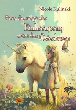 Abbildung von Kulinski | Nora, das magische Einhornpony, rettet den Osterhasen - Kinderbuch ab 4 Jahren über Freundschaft, Hilfsbereitschaft und Mut | 1. Auflage | 2023 | beck-shop.de
