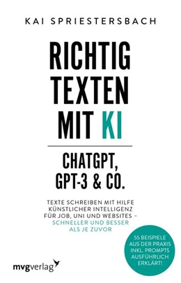 Abbildung von Spriestersbach | Richtig texten mit KI - ChatGPT, GPT-4, GPT-3 & Co. | 1. Auflage | 2023 | beck-shop.de